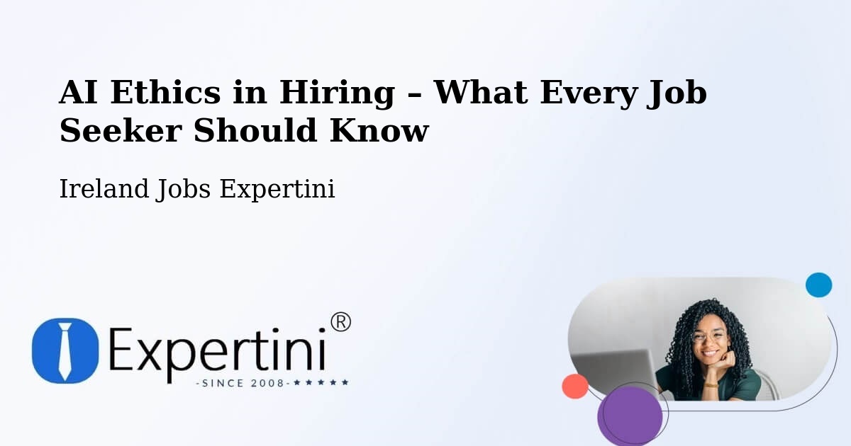 AI Ethics in Recruitment & Hiring – Killester - Killester, Ireland Jobs Expertini