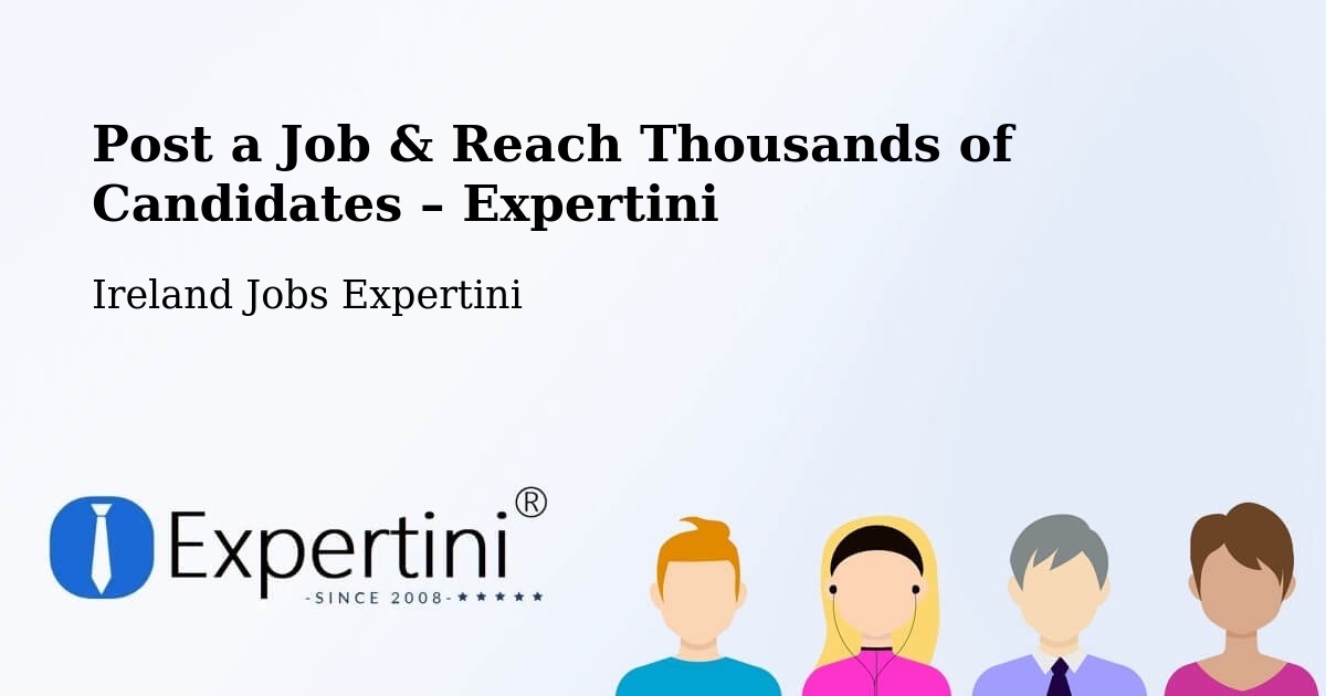 Post a Job in Killester – Hire the Right Talent - Killester, Ireland Jobs Expertini