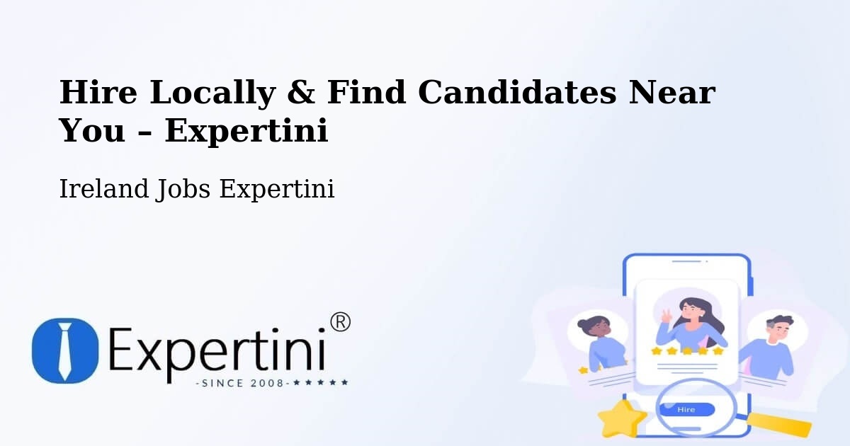 Hire Locally in Killester – Find Qualified Candidates Near You - Killester, Ireland Jobs Expertini