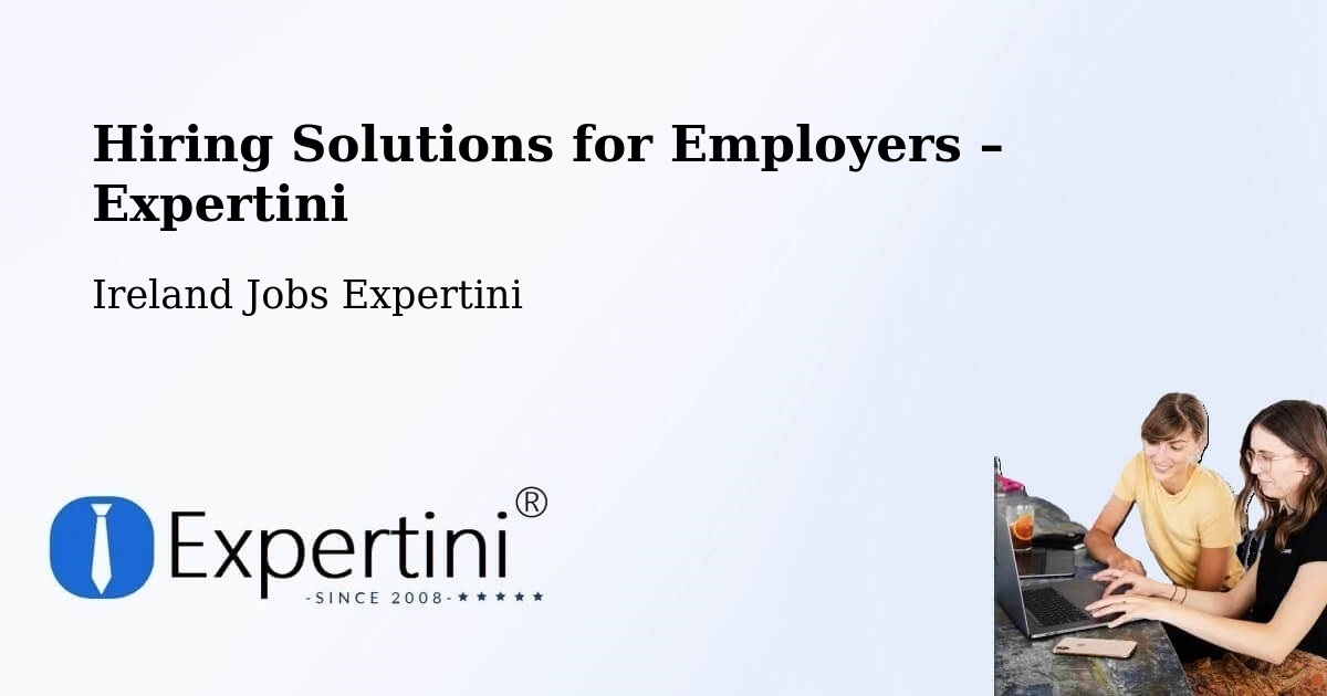 Hiring Solutions for Employers in Killester - Killester, Ireland Jobs Expertini