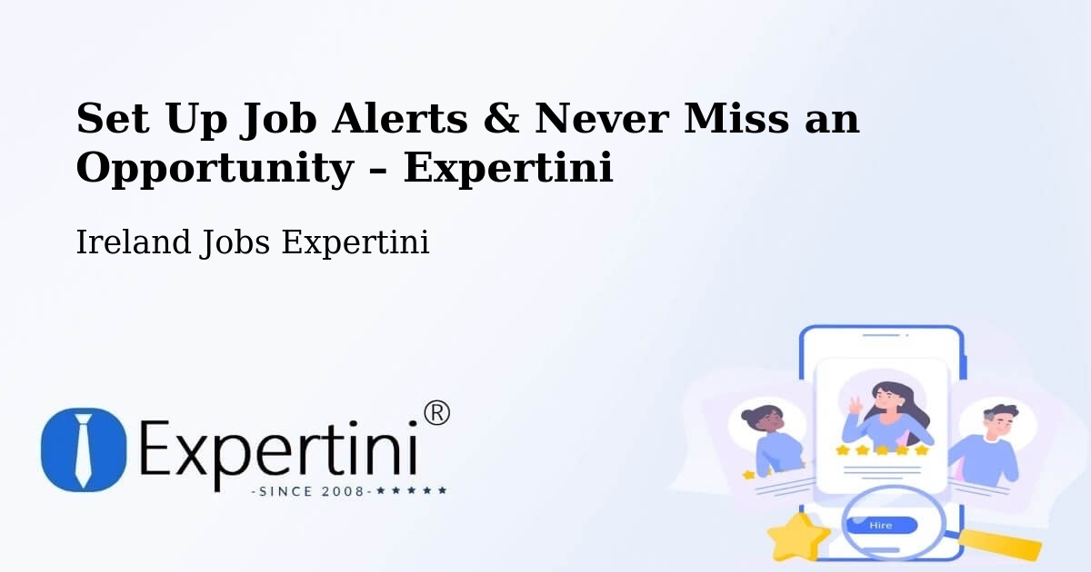 Job Alerts Guide – Get Notified About New Jobs in Killester - Killester, Ireland Jobs Expertini