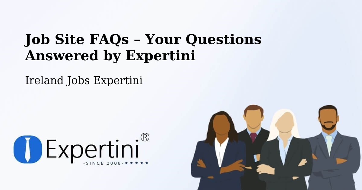 Job Site FAQs – Frequently Asked Questions – Killester - Killester, Ireland Jobs Expertini