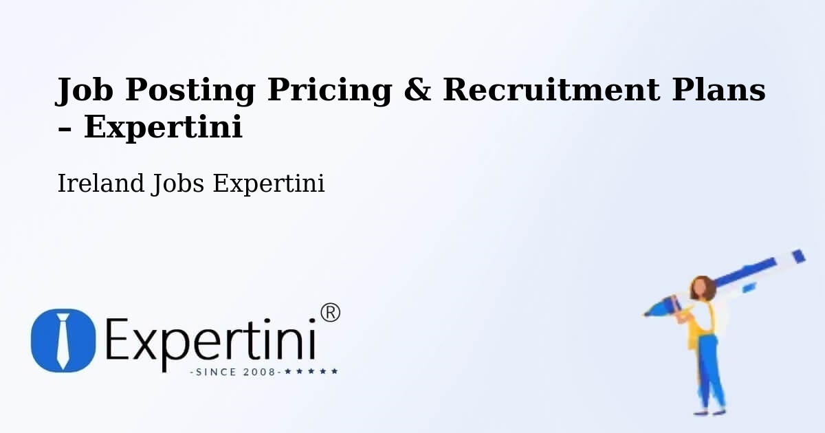 Job Posting Pricing & Recruitment Plans – Killester - Killester, Ireland Jobs Expertini