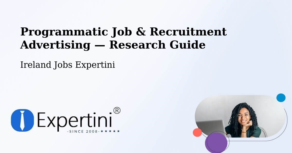 Programmatic Job & Recruitment Advertising — Research Guide – Killester
